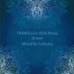 TRANCE.Live 025#.Music Dream（Mixed By Cutie Jay）专辑