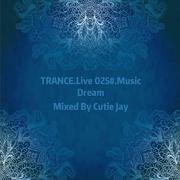 TRANCE.Live 025#.Music Dream（Mixed By Cutie Jay）