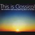 This Is Classical - The Universe's Best Easy Listening Album Of All Time