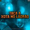 O Rei Do After - Taca a Xota no Ladrão (feat. MC Fabinho da Osk & Nynja No Beat)