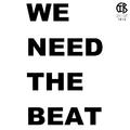 WE NEED THE BEAT