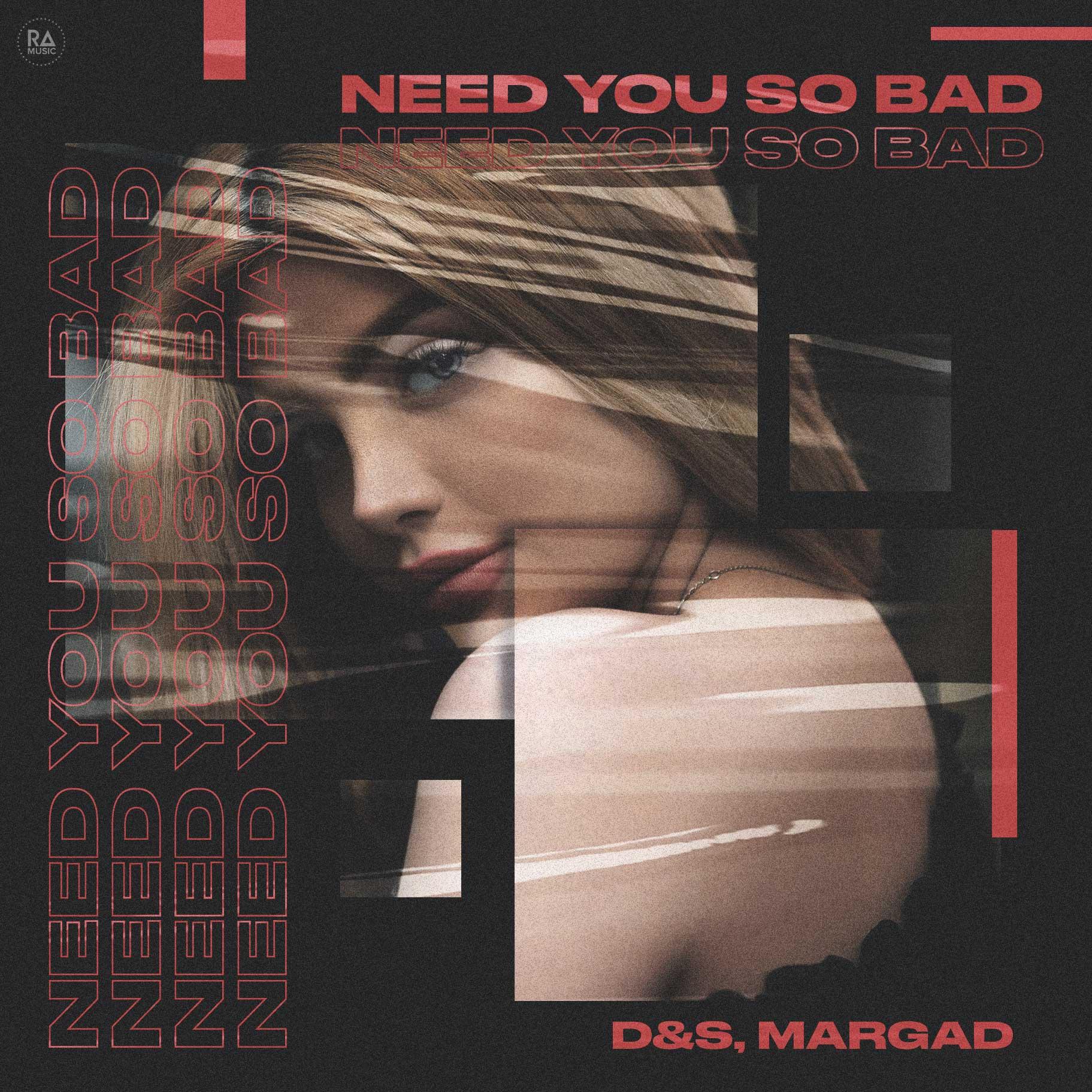 D&S - Need You So Bad