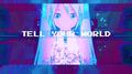 初音ミク-TELL YOUR WORLD (TSAR Remix)专辑