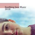 Soothing Jazz Music 2018