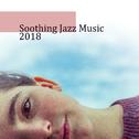 Soothing Jazz Music 2018专辑