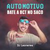 DJ Leoneres - AUTOMOTIVO BATE A BUCETA NO SACO