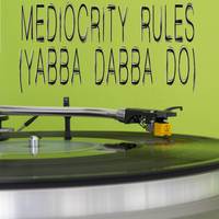 Mediocrity Rules (Yabba Dabba Do) - Le Tigre (Pr Instrumental) 无和声伴奏