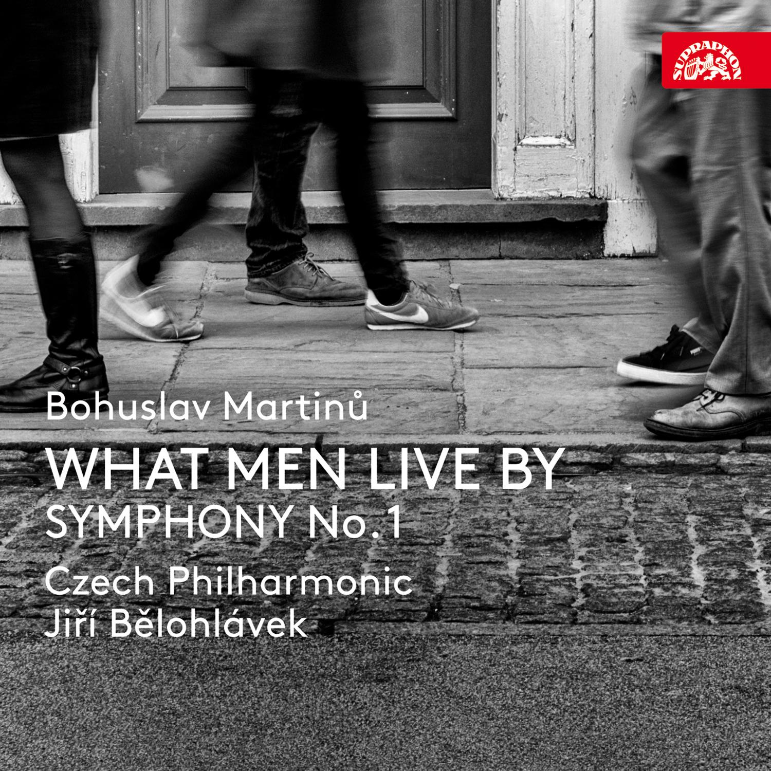 Martinů: What Men Live By, Symphony No. 1