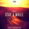 Stay A While (D'Angello & Francis vs BOOSTEDKIDS Remix)