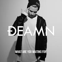 DEAMN - What Are You Waiting For (Pre-V2) 带和声伴奏