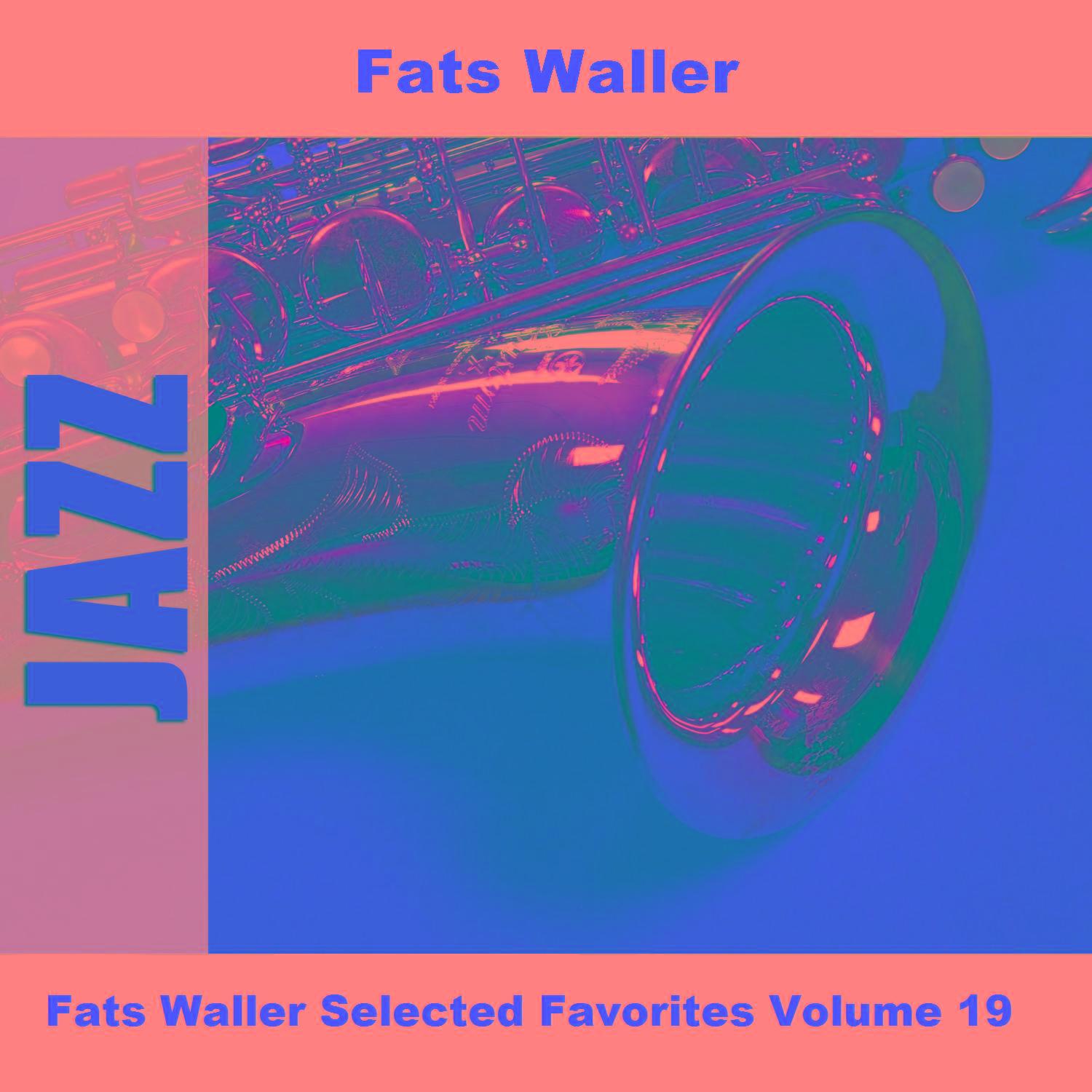 Fats Waller Selected Favorites Volume 19