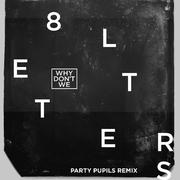 8 Letters (Party Pupils Remix)