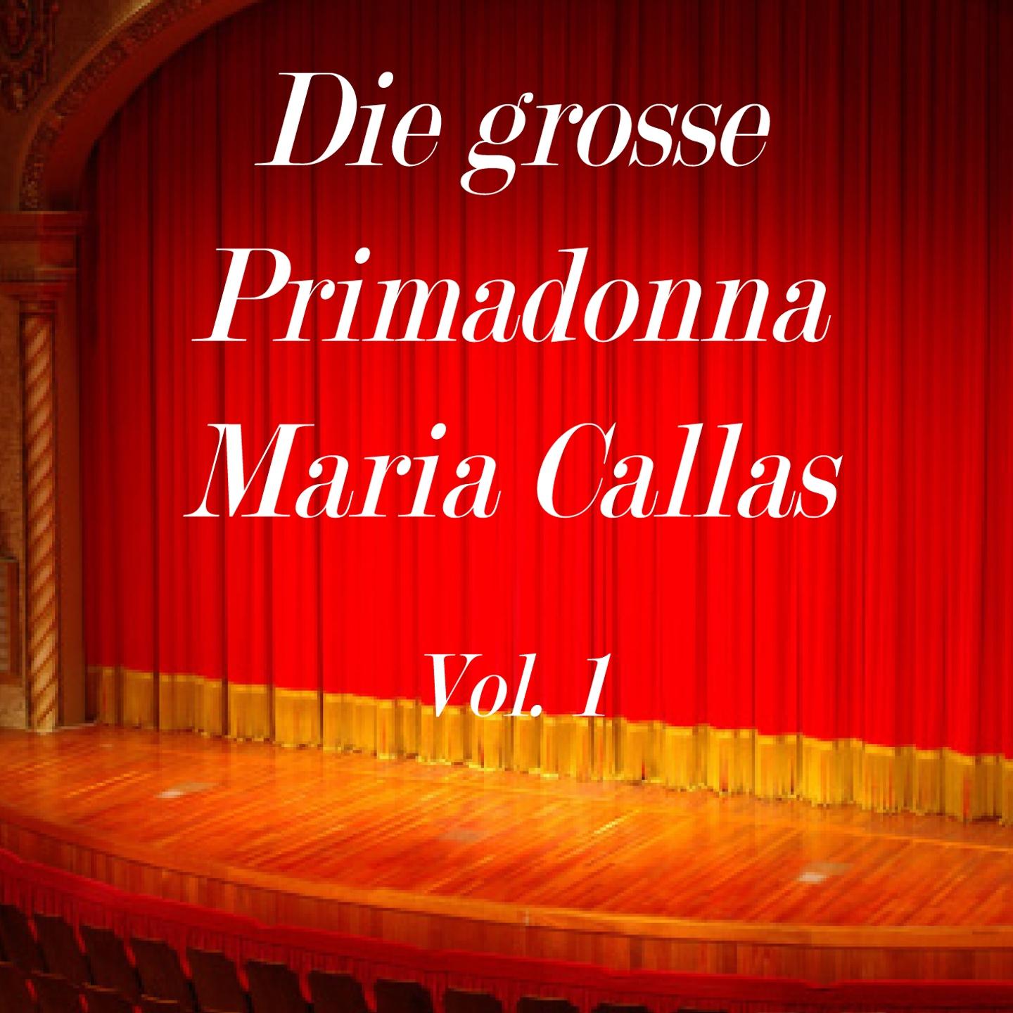 Die grosse Primadonna Maria Callas, Vol. 1专辑