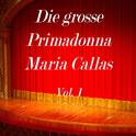 Die grosse Primadonna Maria Callas, Vol. 1专辑