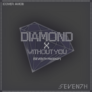 Avicii-Diamonds × Without You（SEVEN7H remix）