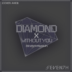 Avicii-Diamonds × Without You（SEVEN7H remix）