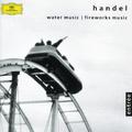 Handel: Music for the Royal Fireworks; Water Music