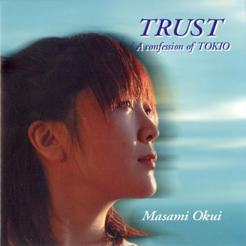 TRUST / A confession of TOKIO - 奥井雅美（おくいまさみ，Masami