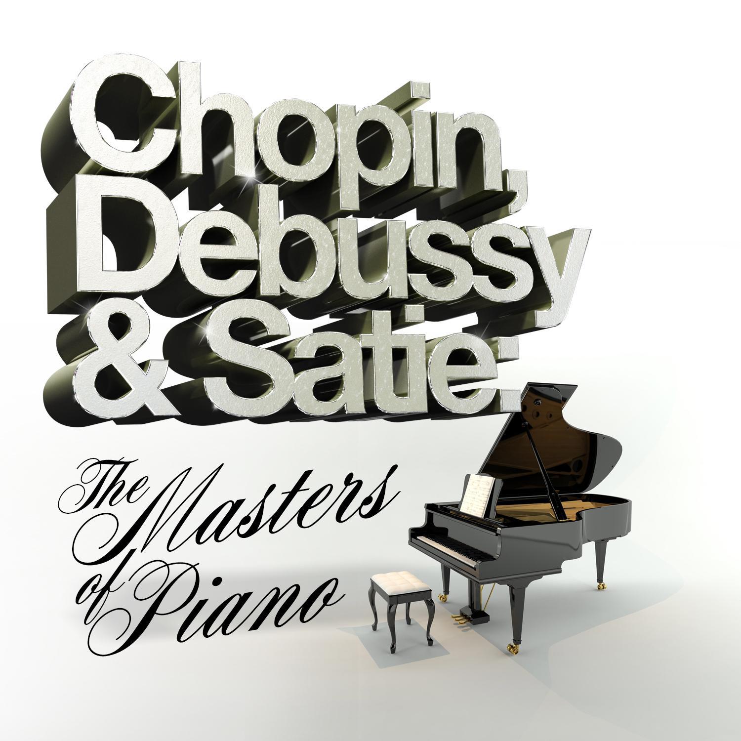 Chopin, Debussy & Satie: The Masters of Piano专辑