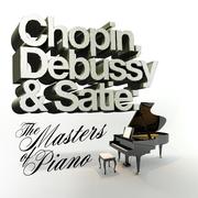 Chopin, Debussy & Satie: The Masters of Piano