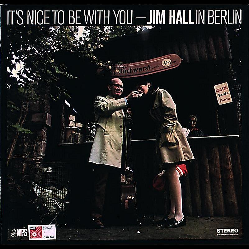 It's Nice To Be With You - Jim Hall In Berlin