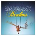 Colección Cuentos Descubriendo A: Brahms