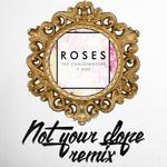 Roses (Not Your Dope Remix)专辑