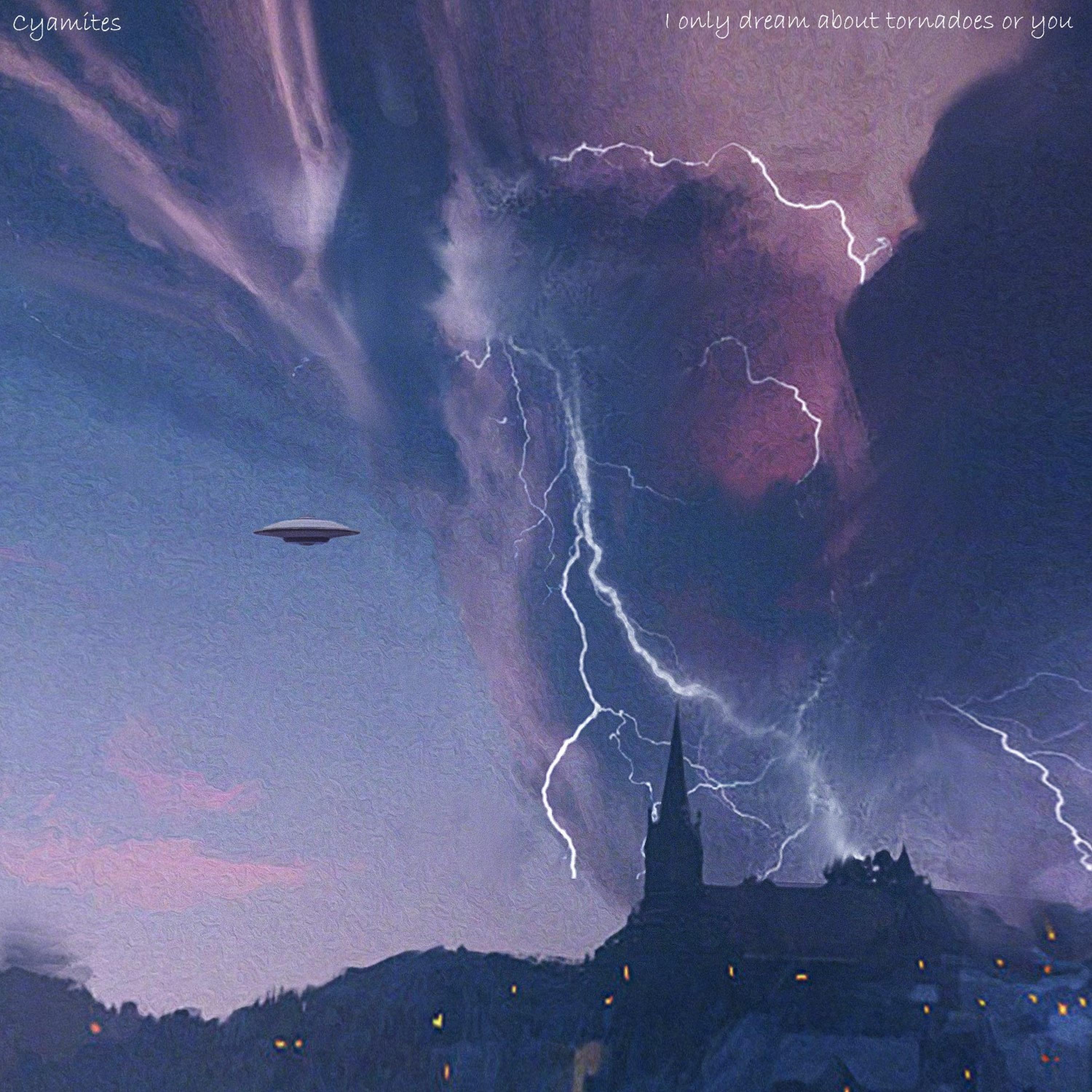 I Only Dream About Tornadoes or You