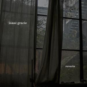 Isaac Gracie - reverie (Pre-V) 带和声伴奏