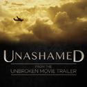 Unashamed (From the "Unbroken" Trailer)