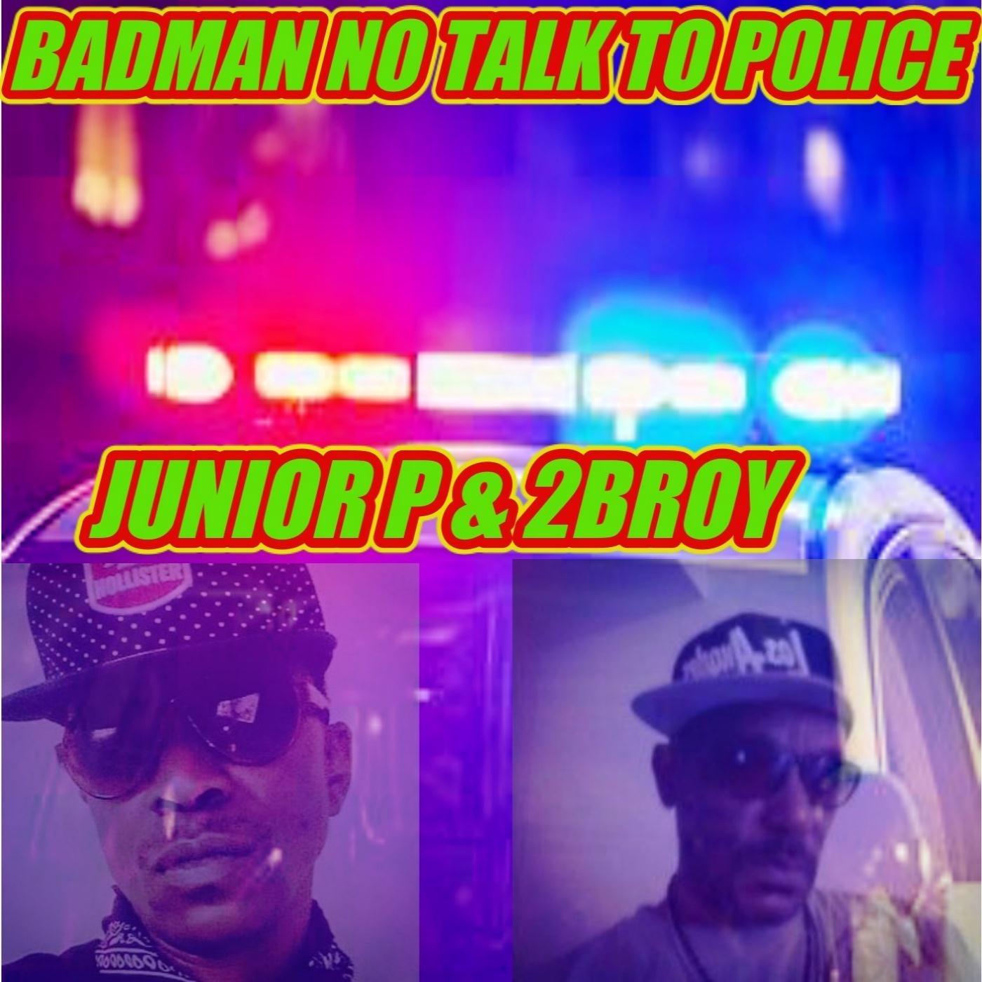 Badman No Talk to Police