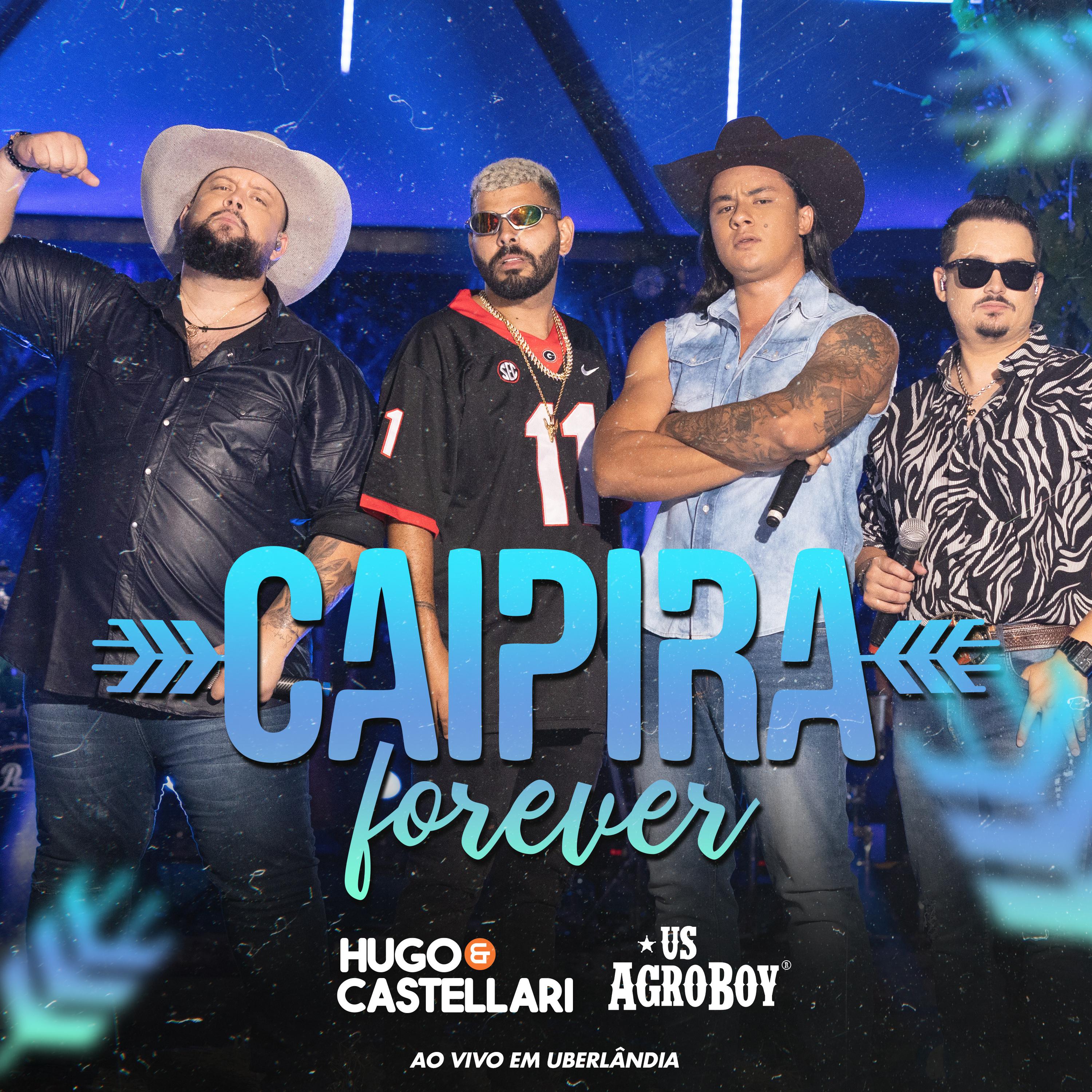 Hugo & Castellari - Caipira Forever (Ao Vivo em Uberlândia)