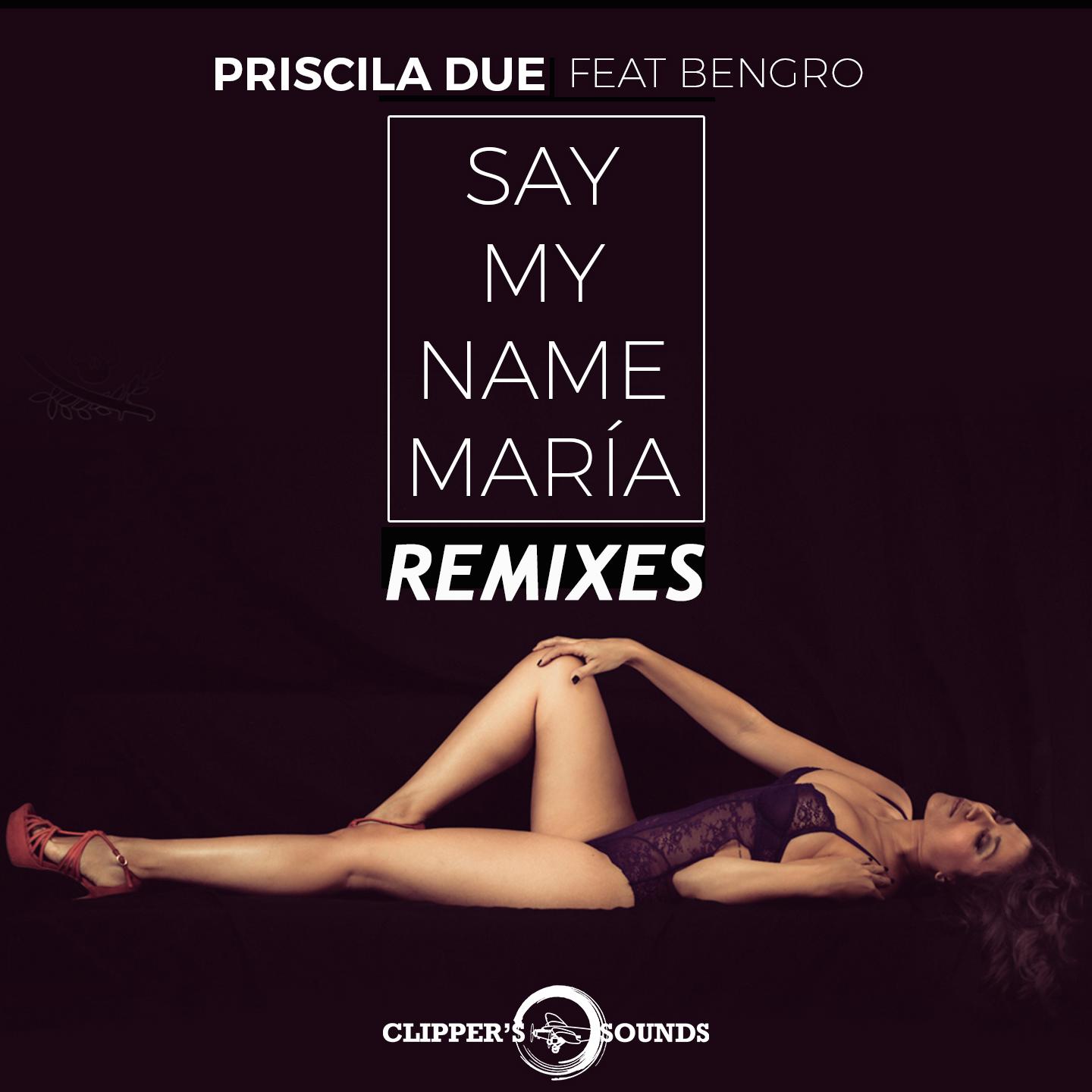 Priscila Due - Say My Name María (Esteban Lopez Remix)