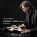 Undercover Bach - Orchestral Suites and Concertos专辑