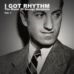 I Got Rhythm, The Music of George Gershwin: Vol. 1专辑