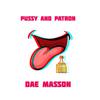 Dae Masson - Pussy and Patron