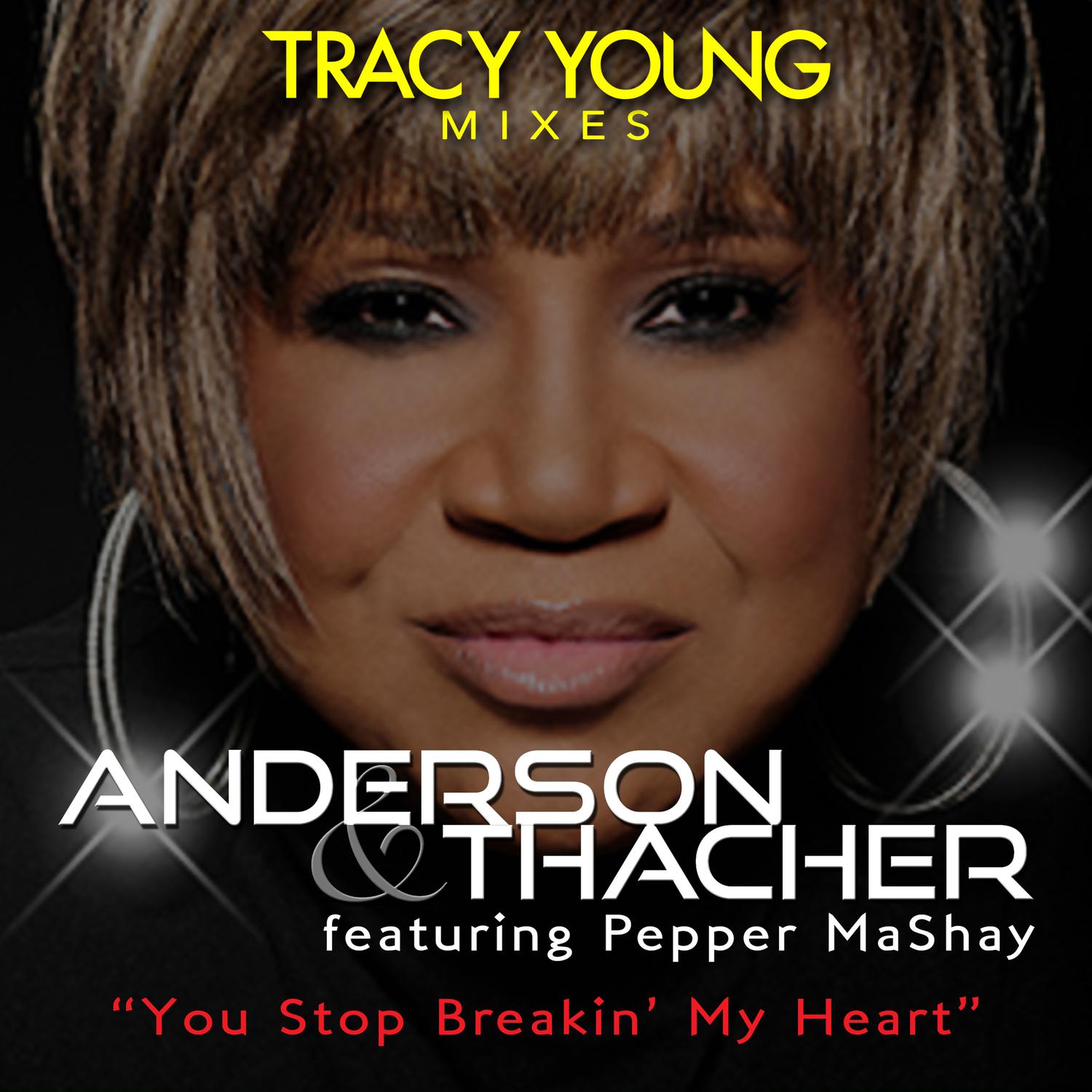 Anderson & Thacher - You Stop Breakin' My Heart (Tracy Young Mixshow)