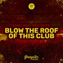 Blow the Roof of This Club专辑