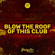 Blow the Roof of This Club
