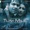 Tum Mile (Original Motion Picture Soundtrack)专辑