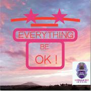 Everything Be OK!