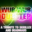 Wub Wub Dubstep: A Tribute to Skrillex and Deadmau5专辑