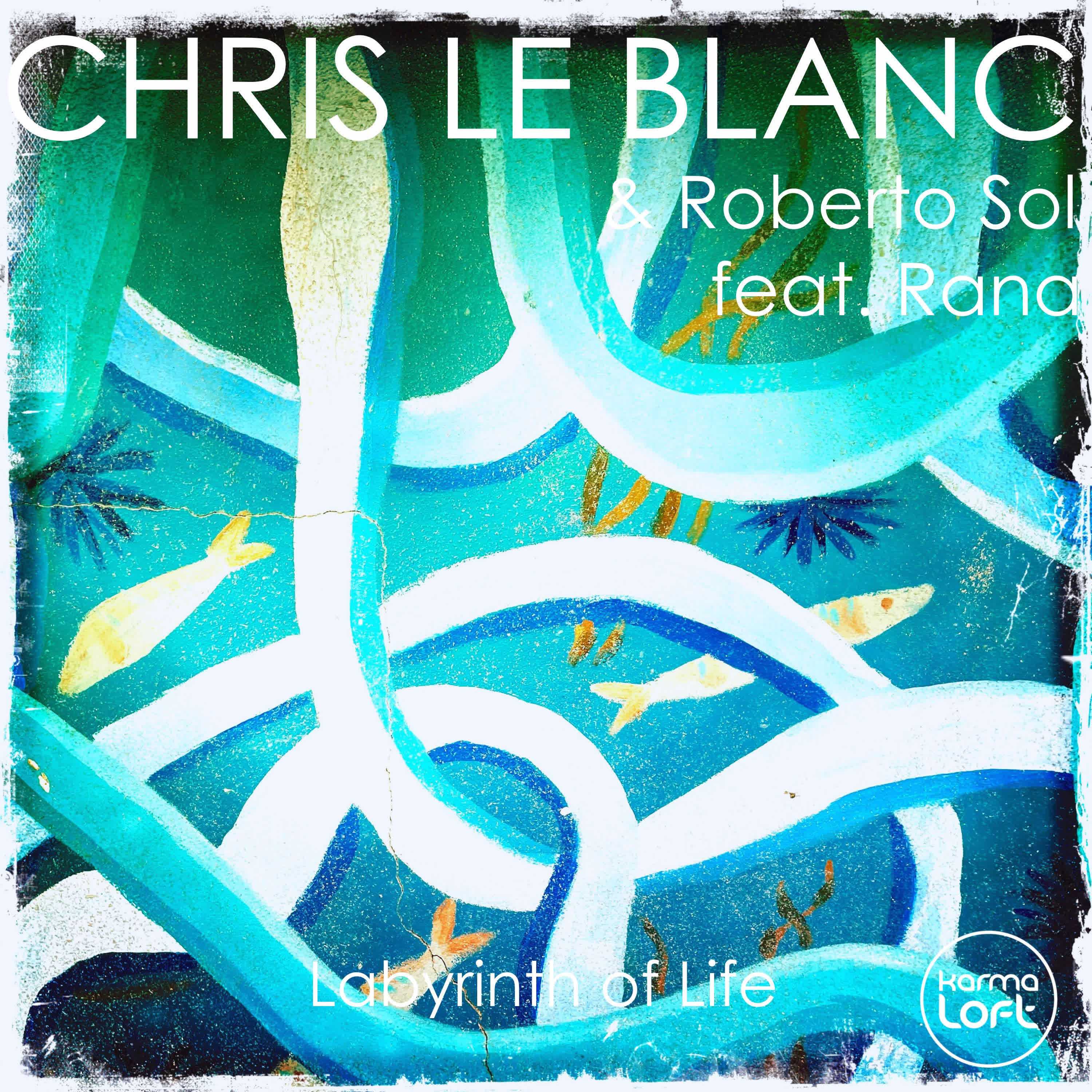 Chris Le Blanc - Labyrinth of Life (feat. Rana) [Christos Fourkis Remix]