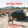 Lawrence Rothman - Sunny Place for Shady People (feat. Son Little)