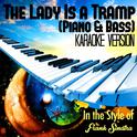 The Lady Is a Tramp (Piano & Bass) [In the Style of Frank Sinatra] [Karaoke Version] - Single专辑