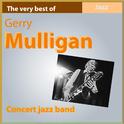 The Very Best of Gerry Mulligan: Concert Jazz Band专辑