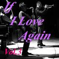If I Love Again, Vol.3