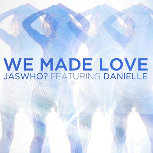 JasWho? - We Made Love (Dusty Remix)