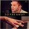 So Far Away (Acoustic)专辑