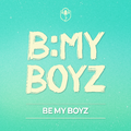 B:MY BOYZ - Be My Boyz